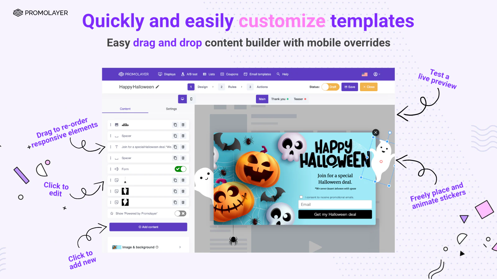 Quickly and easily customize templates.