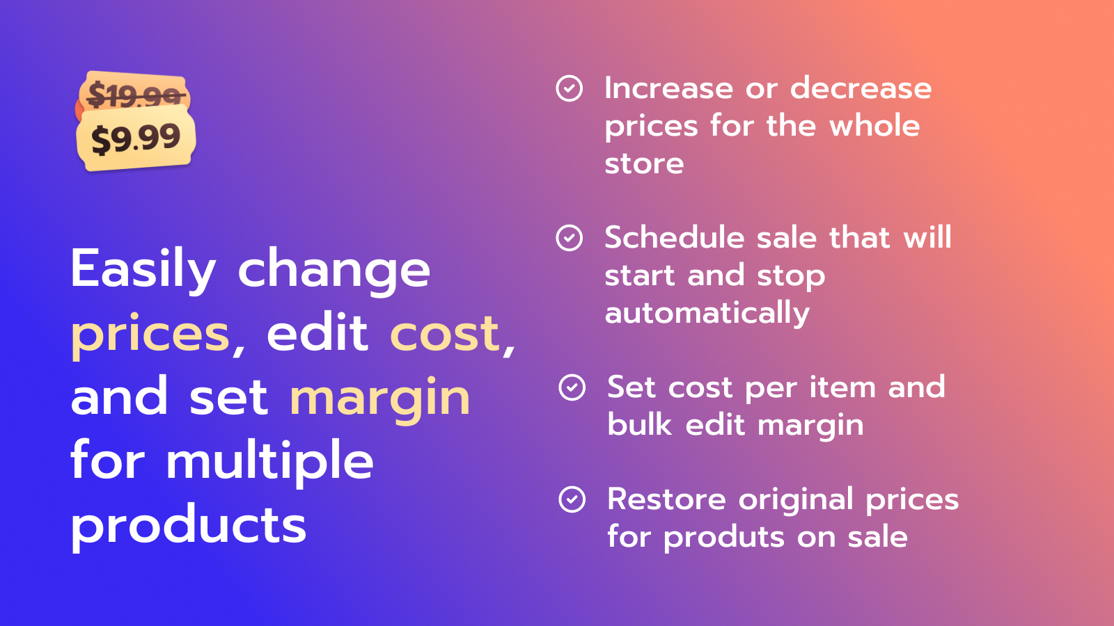 Altere facilmente os preços, edite o custo e defina a margem