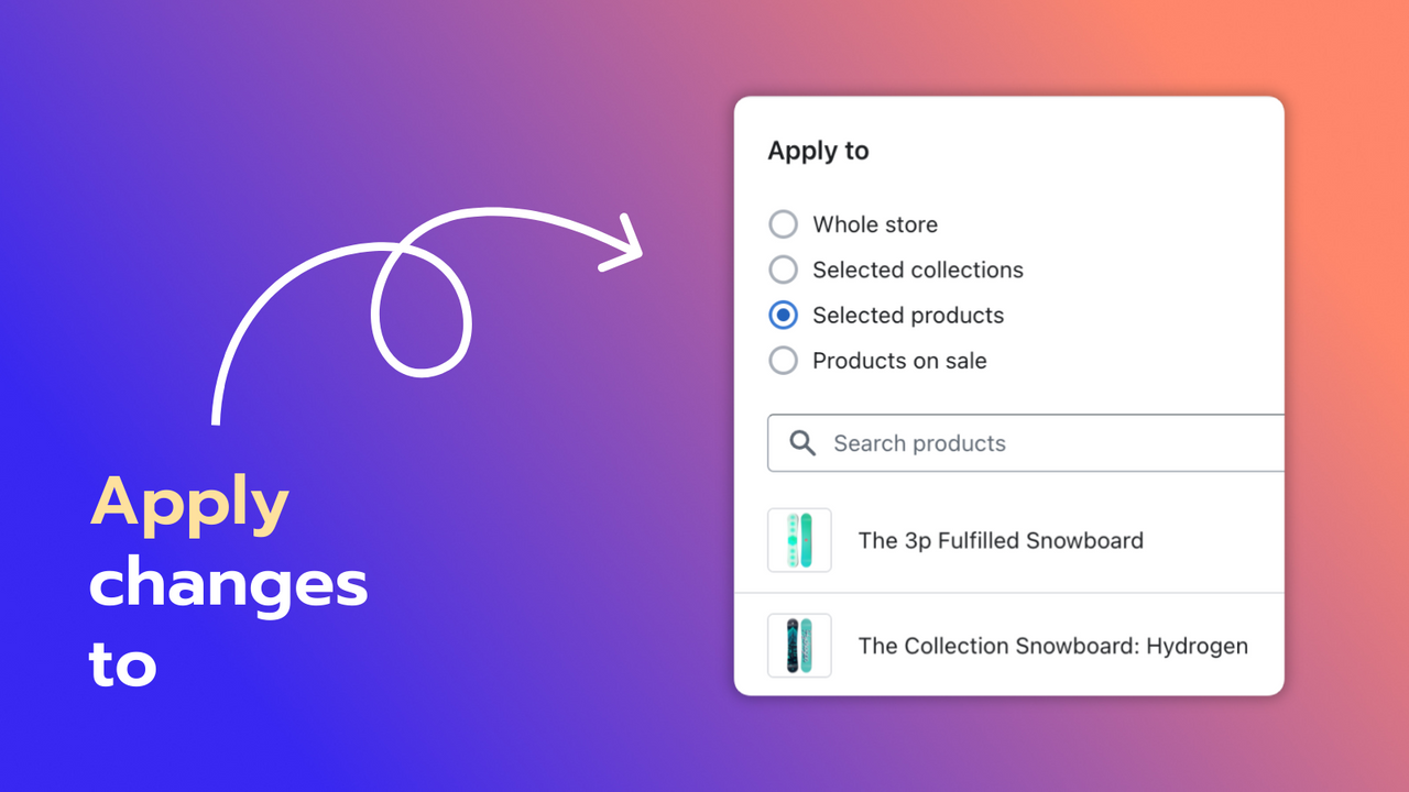 Apply changes to whole store, selected products or collections