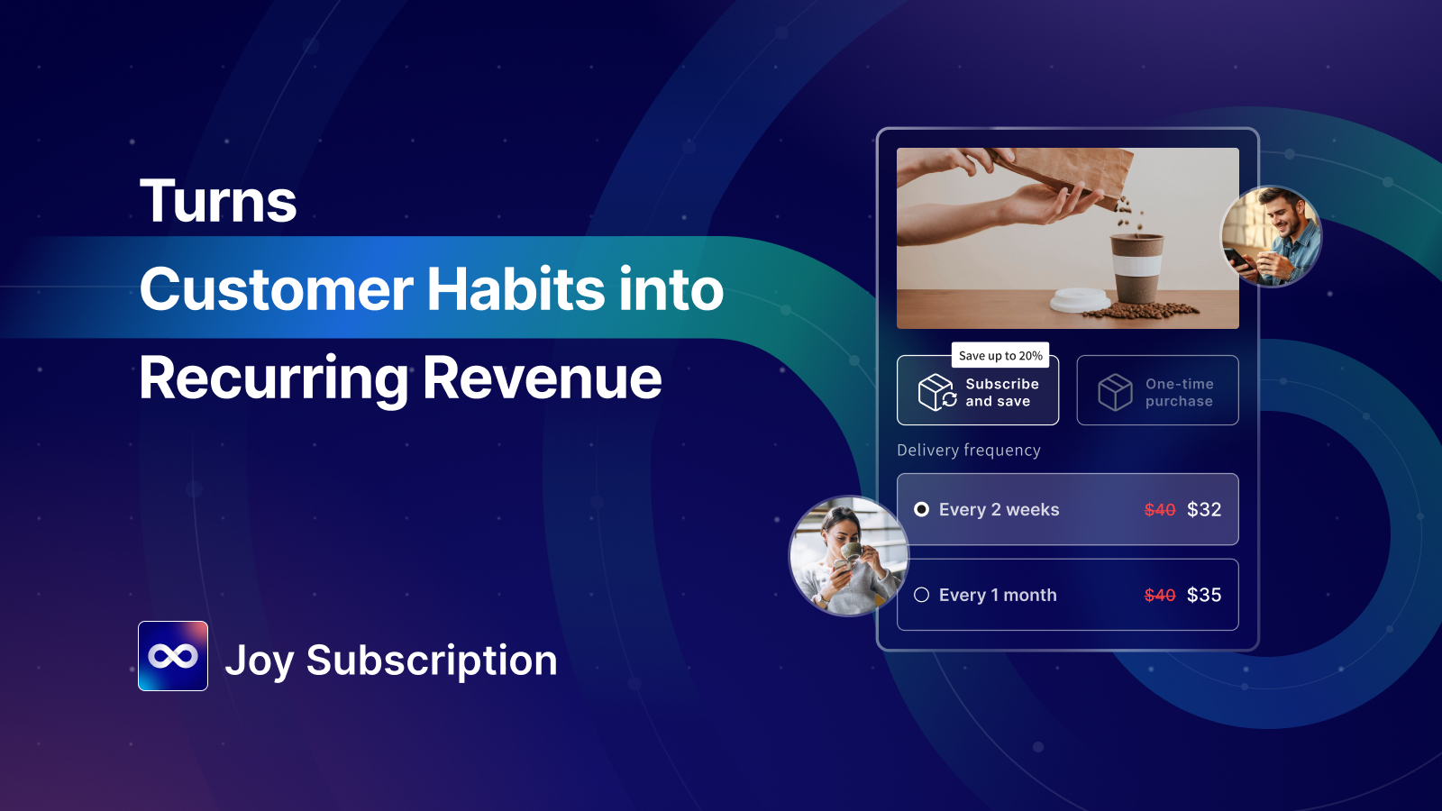 Turn customer habit into recurring revenue