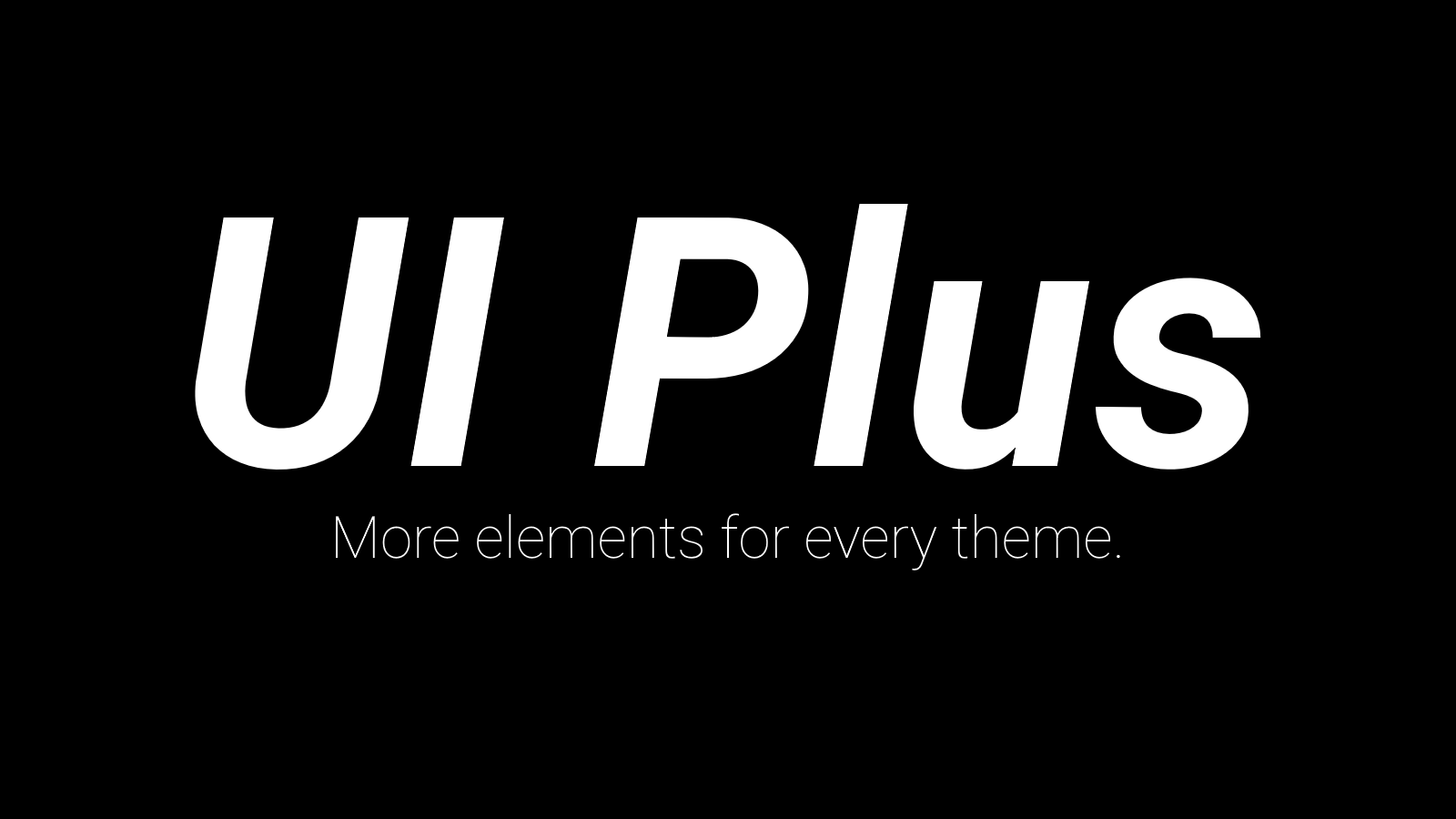 UI Plus: More elements for every theme.