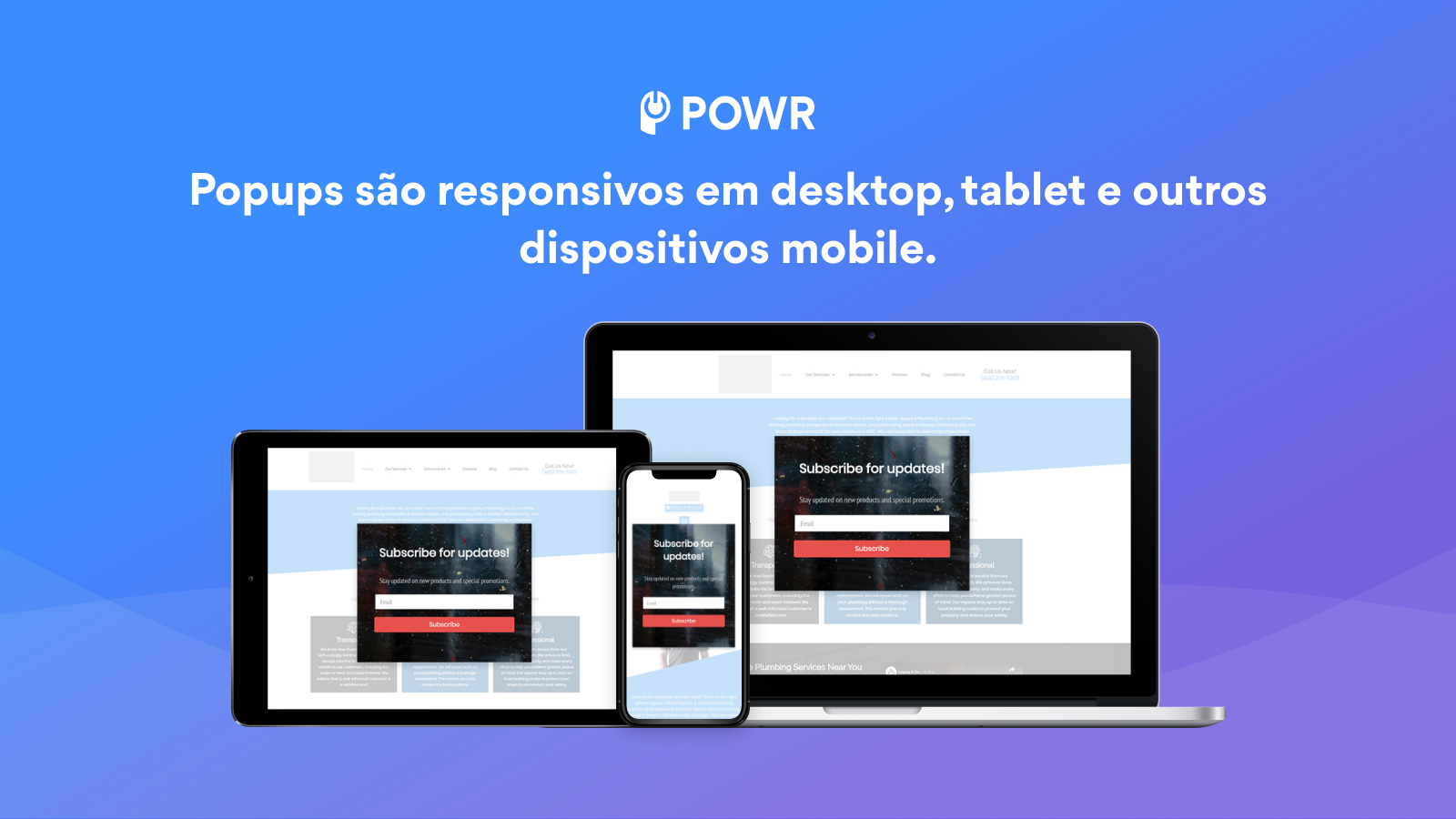 Popups são responsivos em desktop, tablet e outros dispositivos