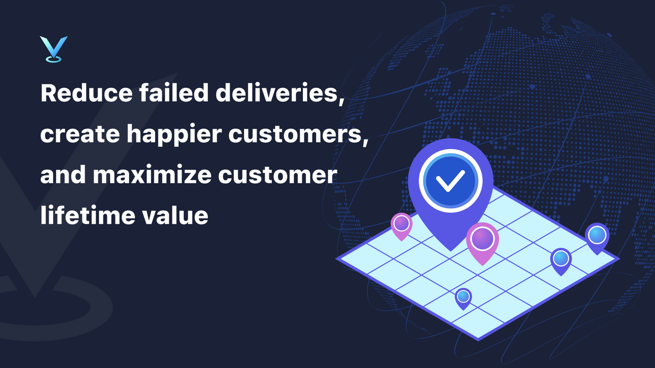 Reduce failed deliveries, happier customers, better customer LTV