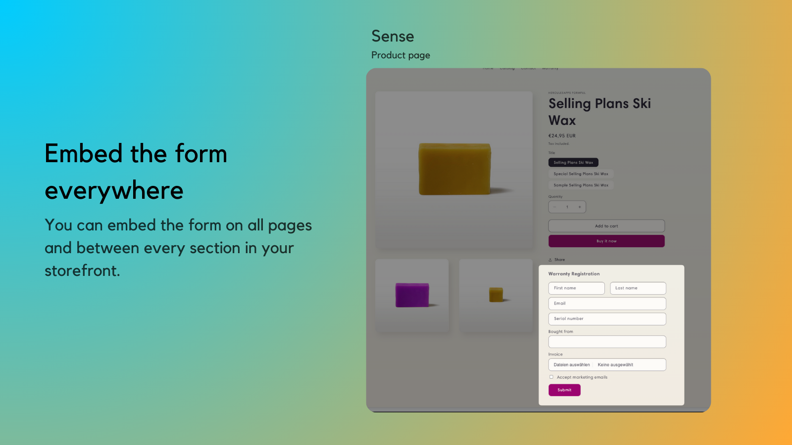 Embed the form everywhere in your storefront