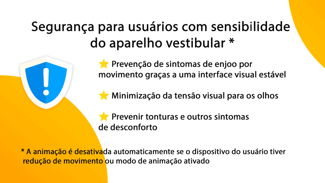 Segurança para usuários com sensibilidade do aparelho vestibular