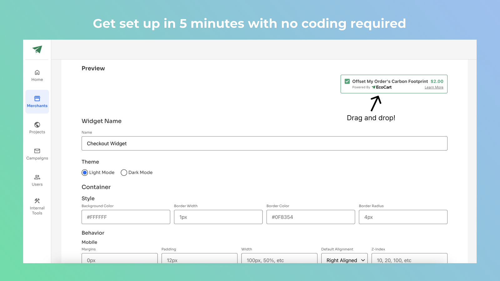 Easy set up and integration with no coding required 