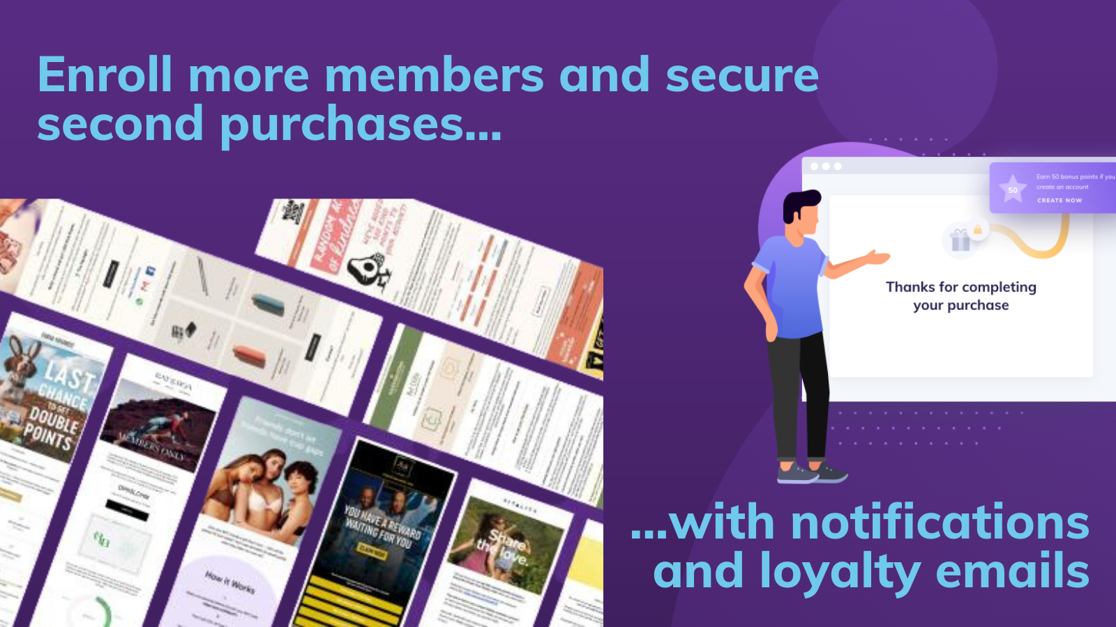 Inscreva mais membros & garanta 2ªs compras com e-mails de fidelidade