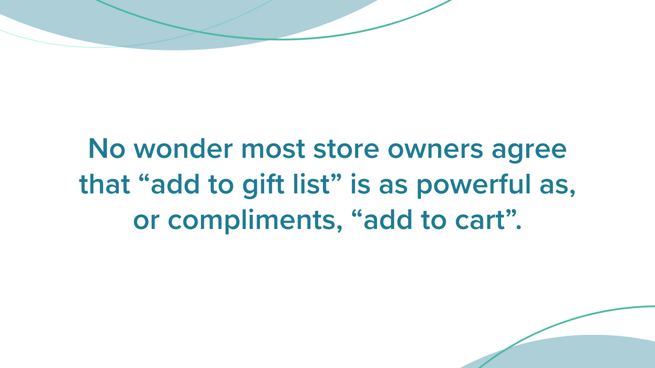 Cita de los propietarios de tiendas sobre el poder del botón añadir a la lista de regalos