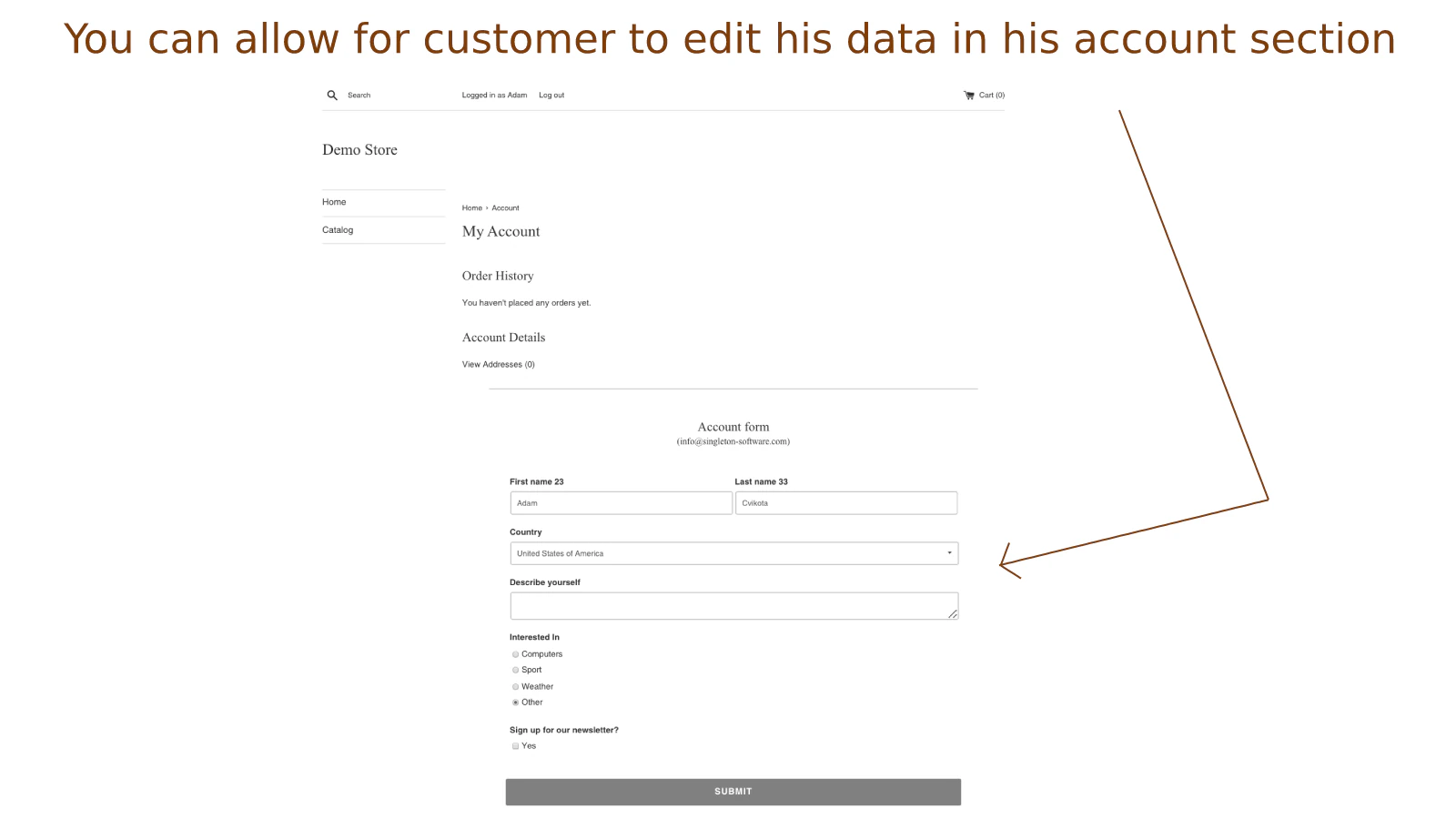 You can allow for customer to edit his datas in his own account