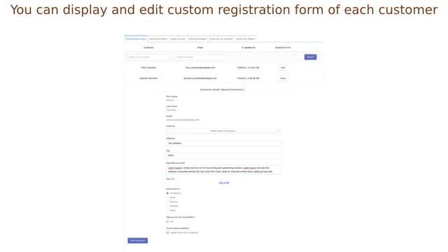 Você pode editar o formulário de registro do cliente para cada cliente 