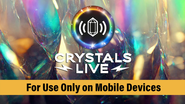 Crystals Live is a Mobile Only App