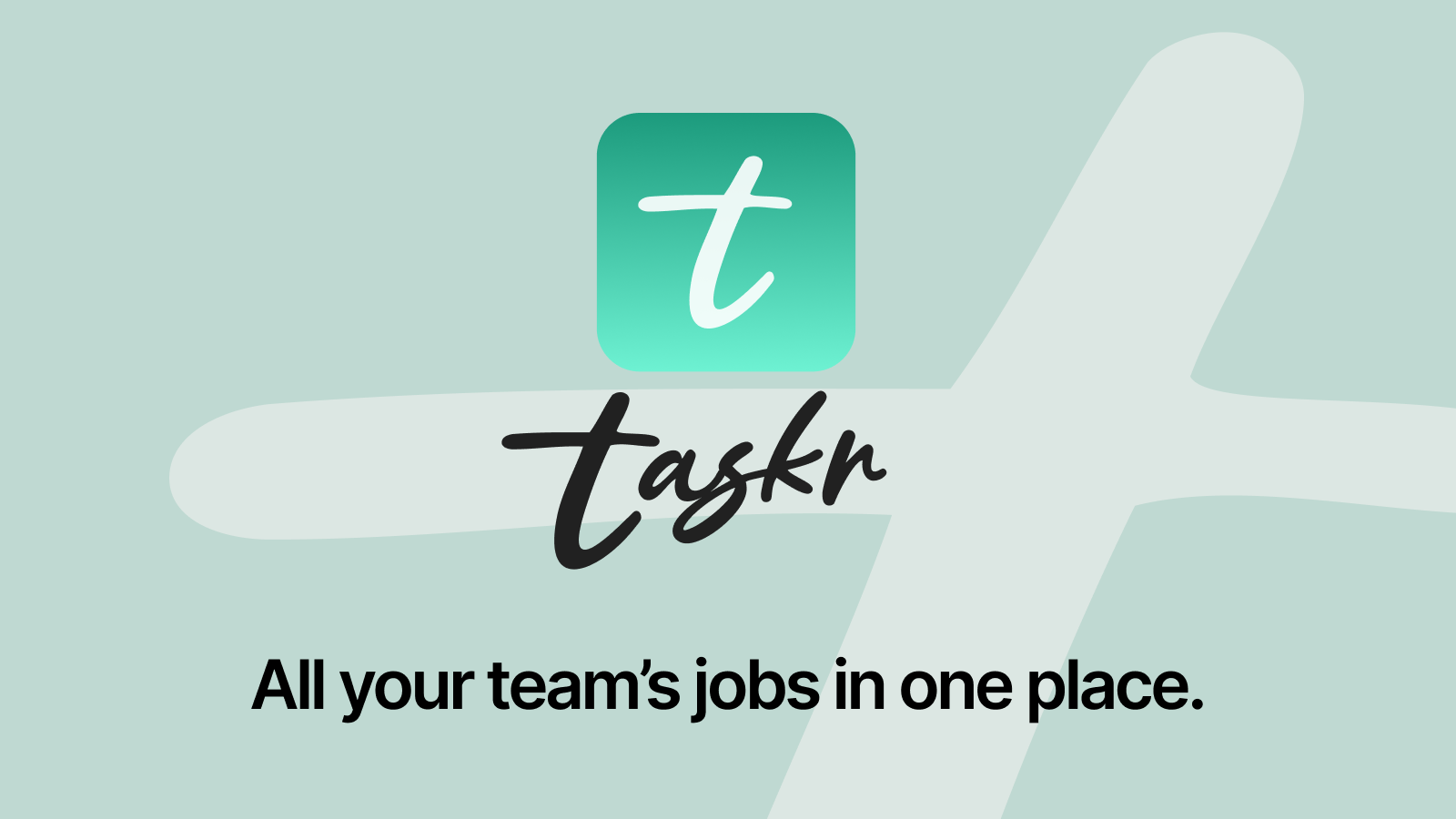 Taskr: All your team's jobs in one place.