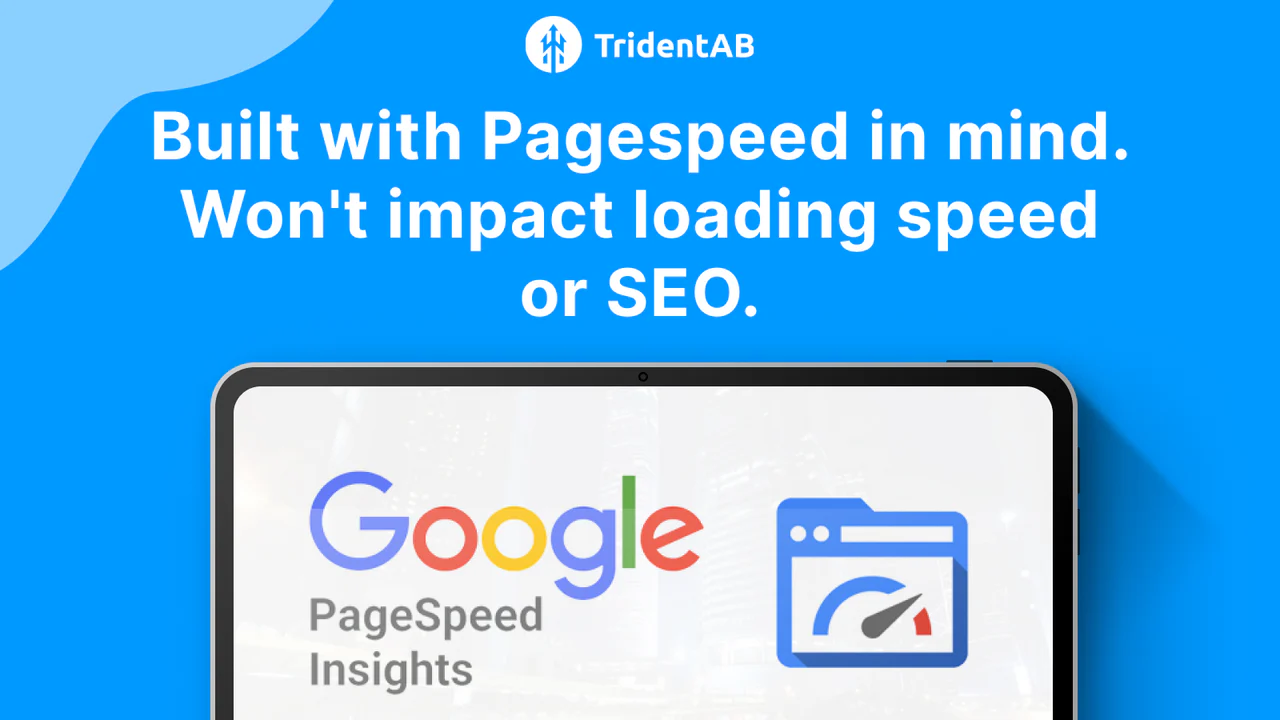 Built with Pagespeed in mind. Won't impact loading speed or SEO