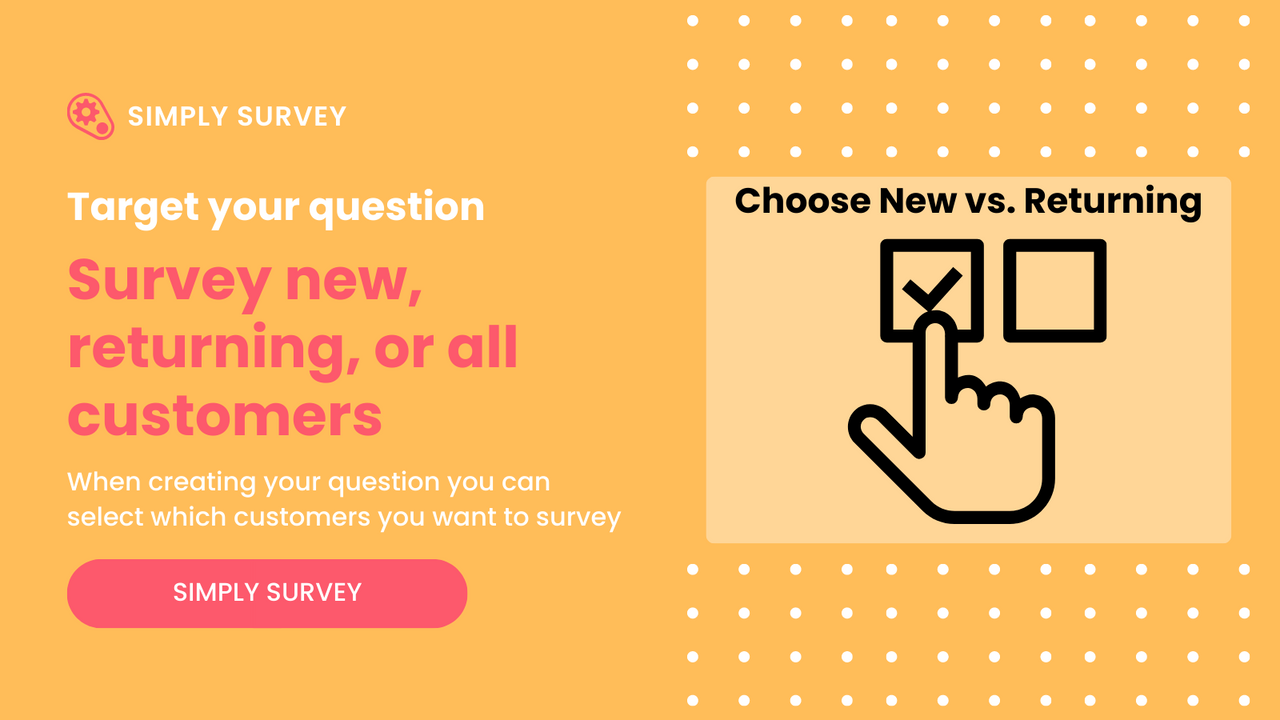 Select which customers you want to ask (new, returning, or all)