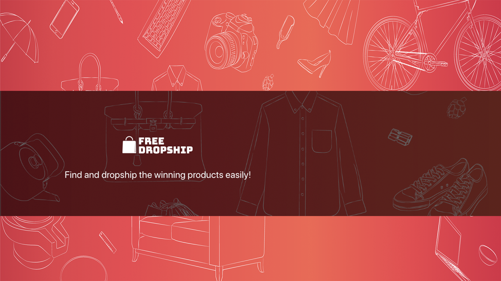 Help you find and dropship the winning products