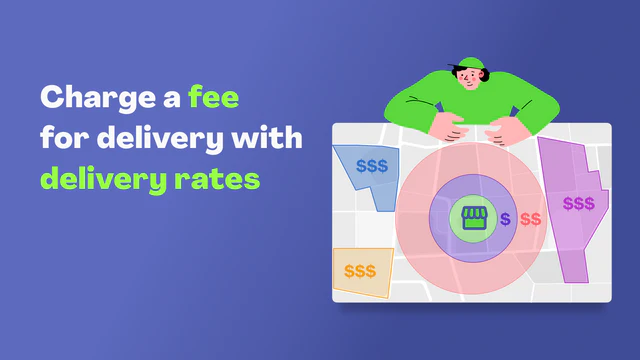 Charge fee for delivery with delivery rates