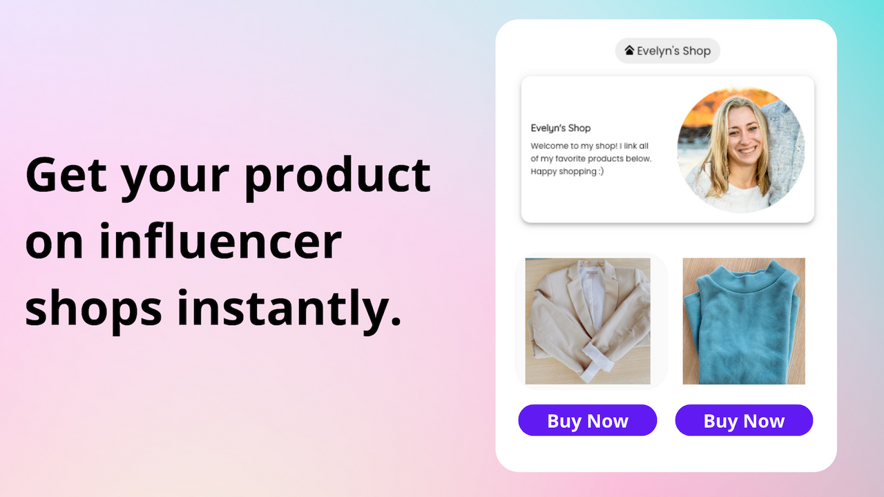 Bringen Sie Ihr Produkt sofort in Influencer-Shops.