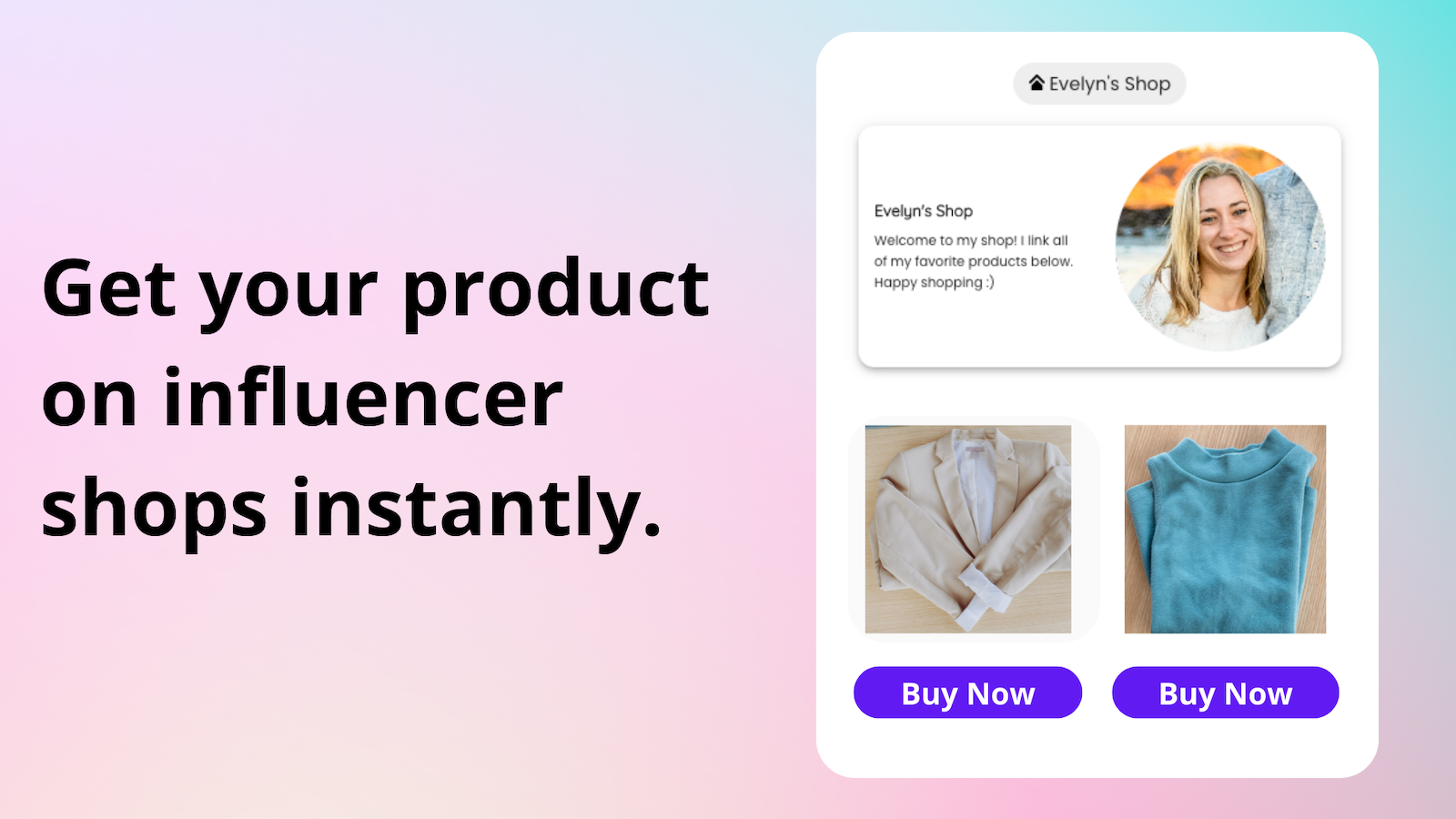 Krijg uw product direct op influencer shops.