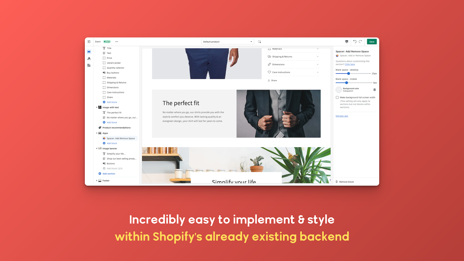 Incredibly easy to implement and style within Shopify's backend