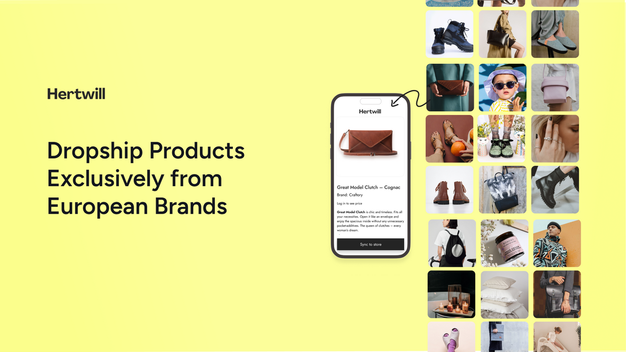 Dropship products from European Brands with Hertwill.