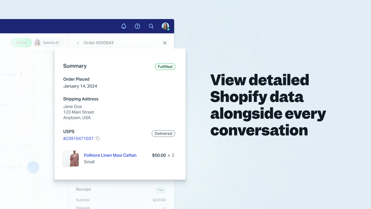 View detailed Shopify data alongside every conversation 