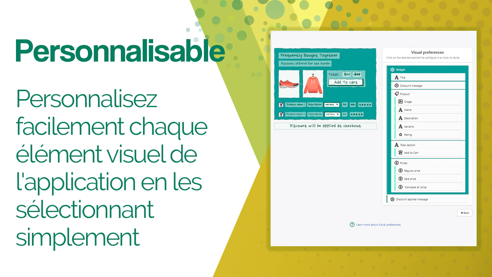 Personnalisez chaque élément en le sélectionnant simplement