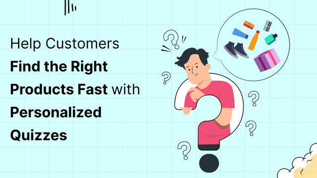 Quickly Find the Right Products with Personalized Quizzes