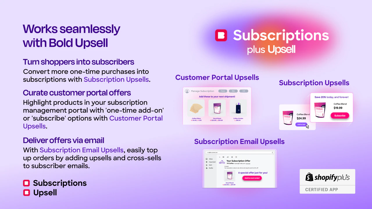 Works seamlessly with Bold Upsell to sell more subscriptions!