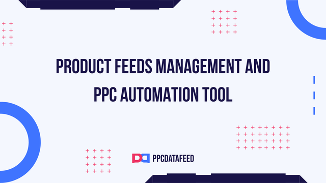 Produkt-Feeds-Management und PPC-Automatisierung