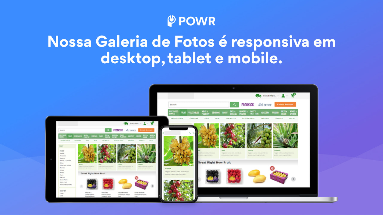 Nossas galerias são responsivas em desktop, tablet e mobile.