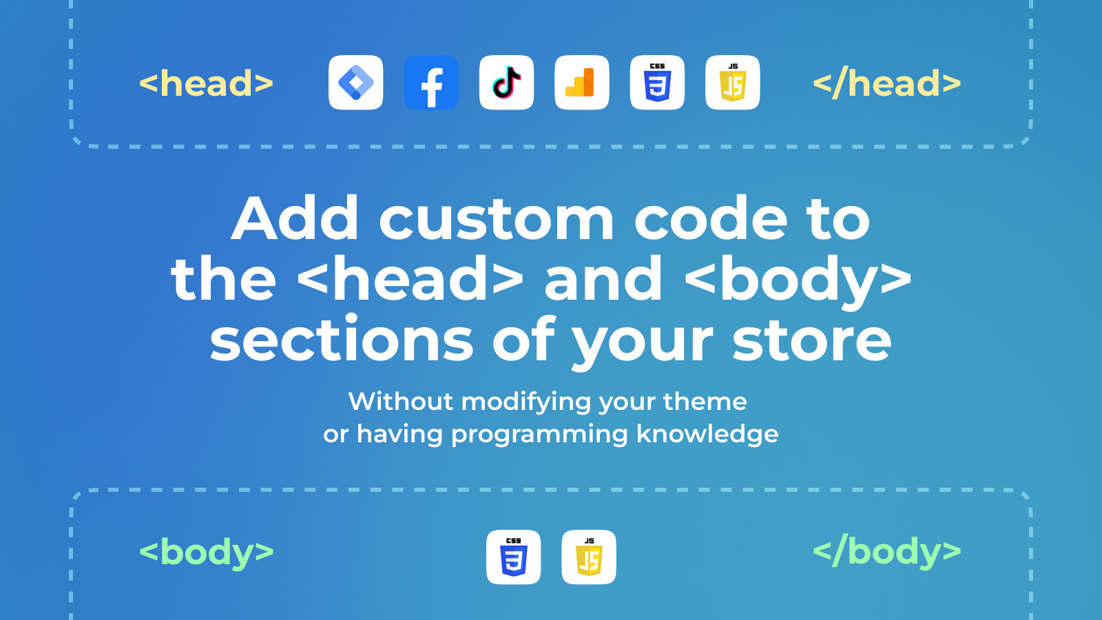 Add Head Code and Add Body Code to your Shopify store