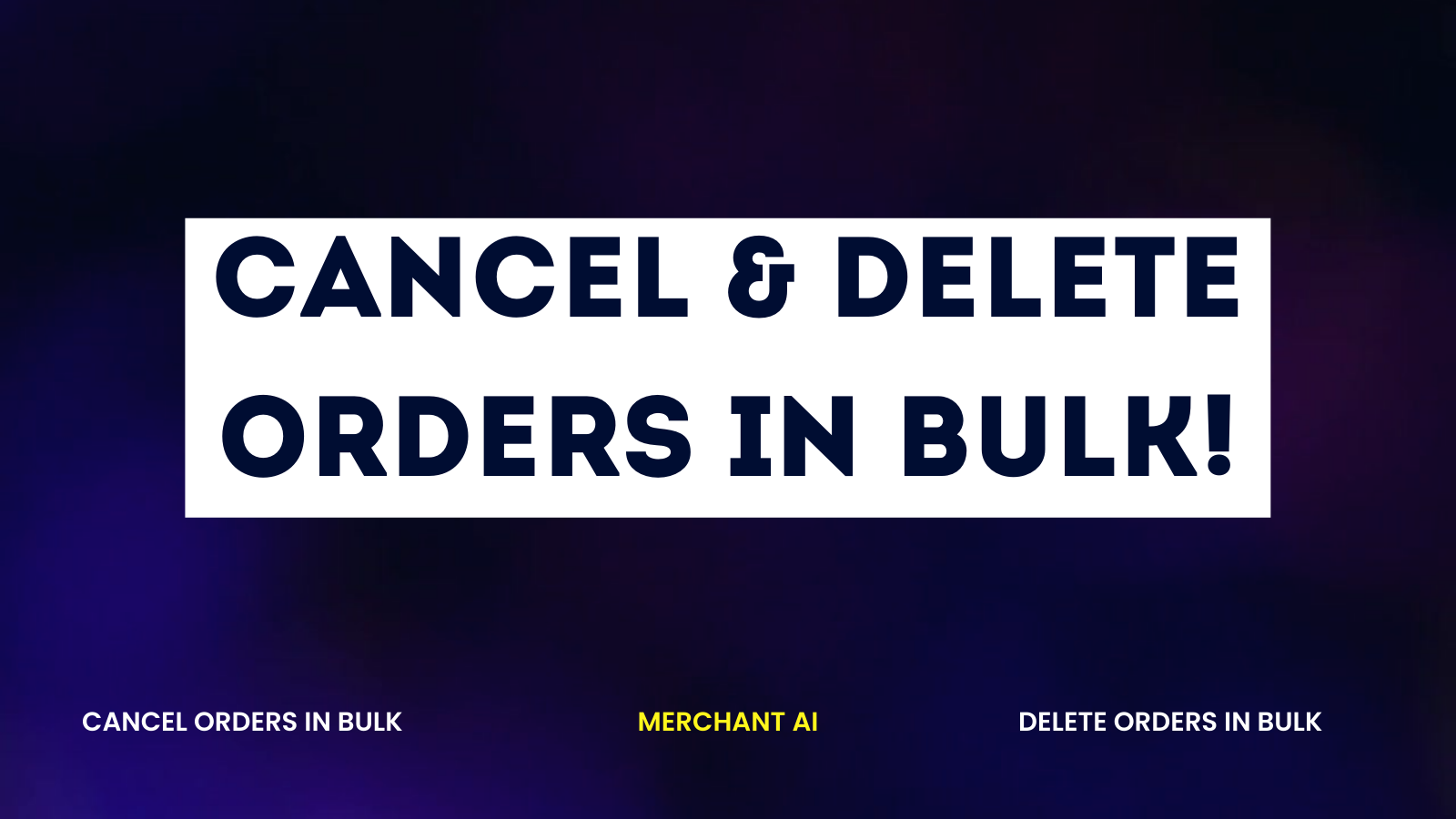 Cancel and delete orders in bulk