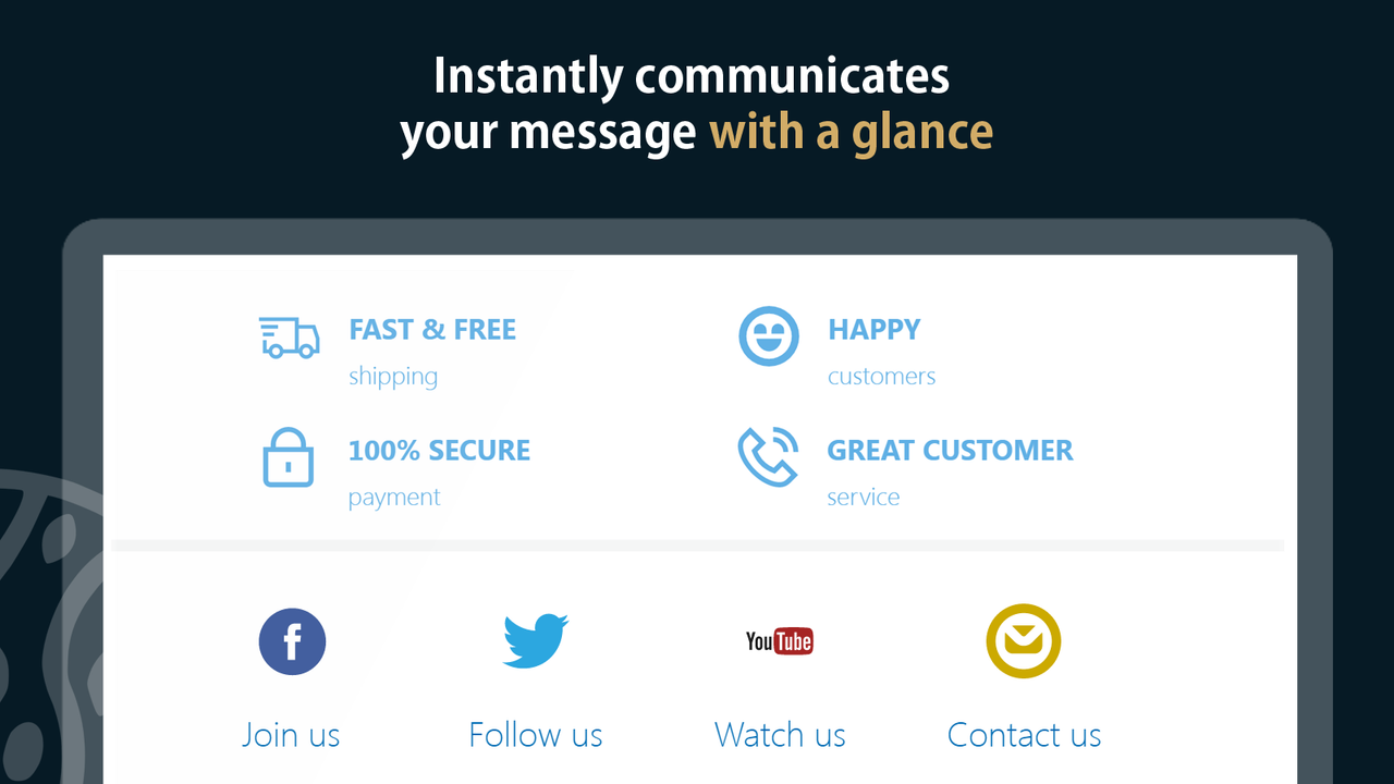 Instantly communicates  your message with a glance