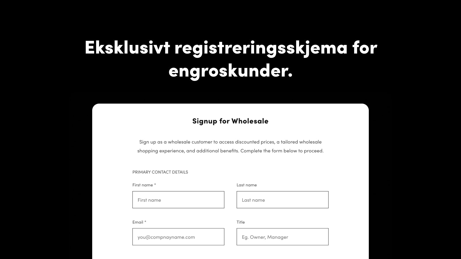 Exclusive sign-up form for  wholesale and B2B customers