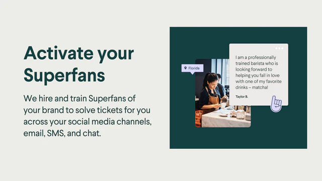 Treinamos Superfãs da sua marca para resolver tickets para você