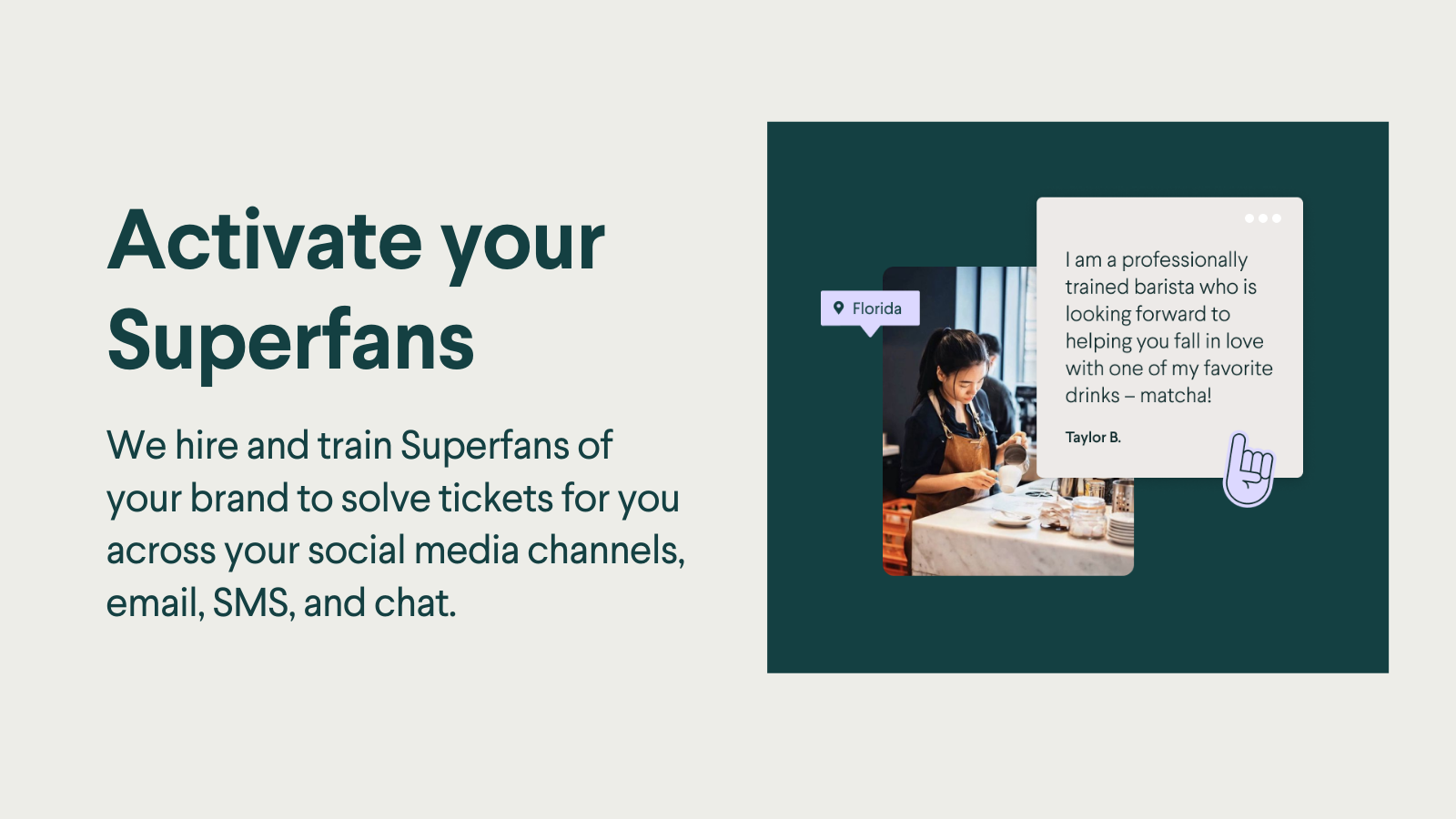 Nous formons les Superfans de votre marque pour résoudre vos tickets