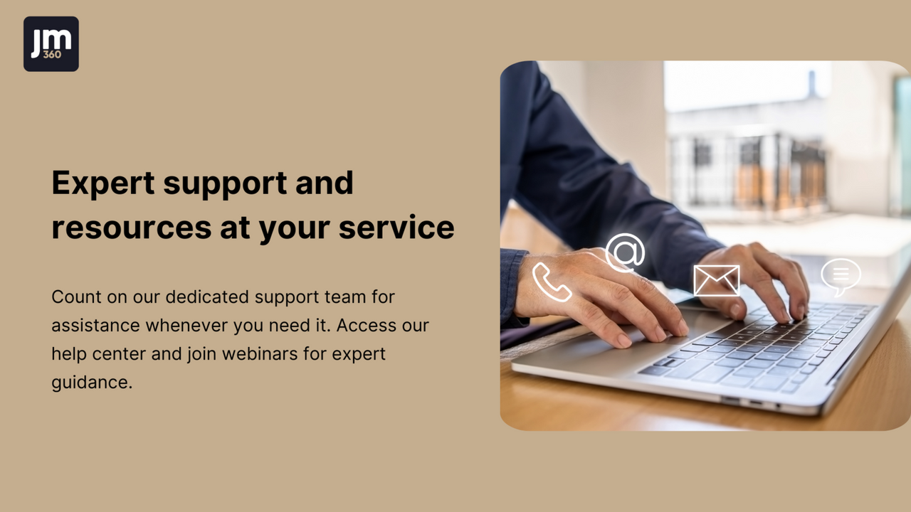 Expert support and resources at your service