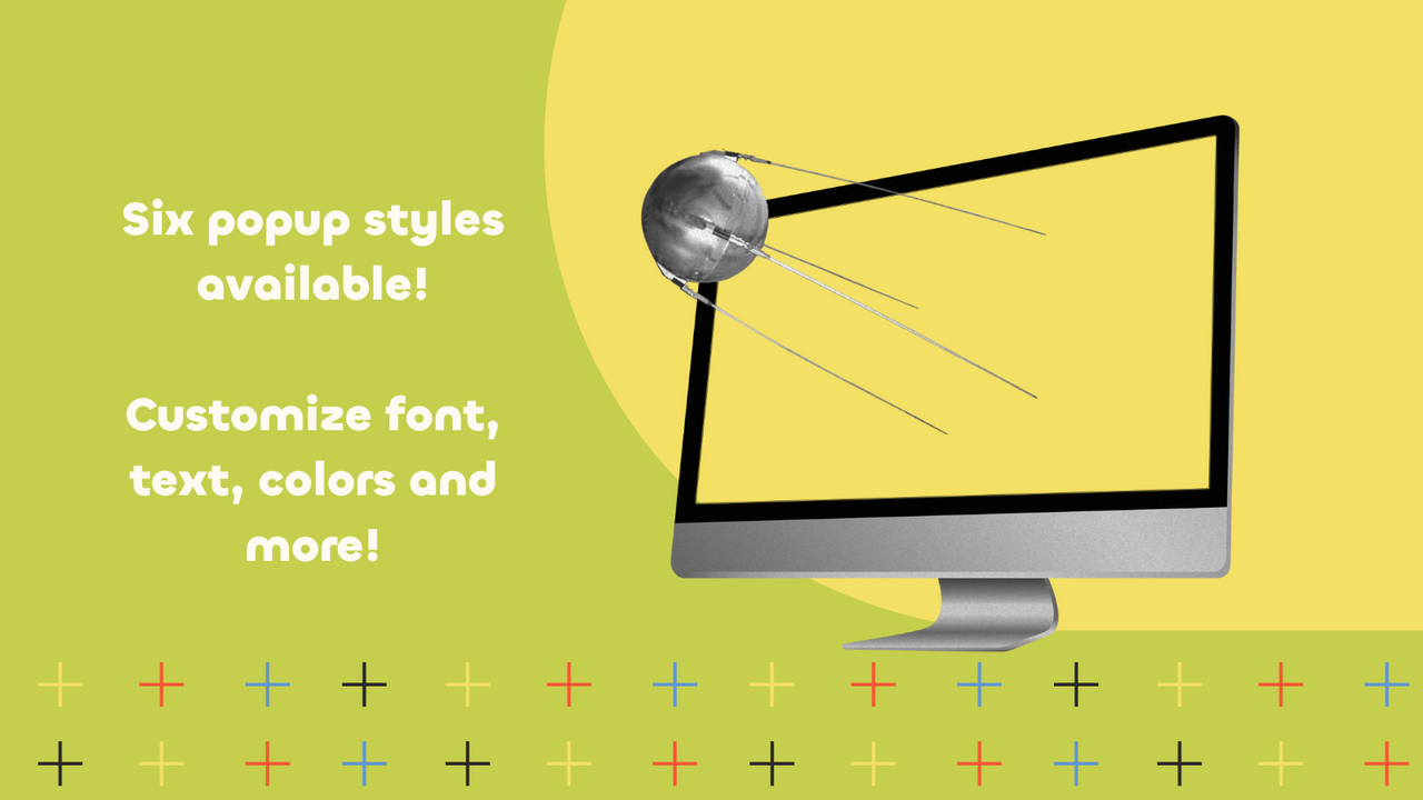 Customize your popup's style, fonts, colors, and more
