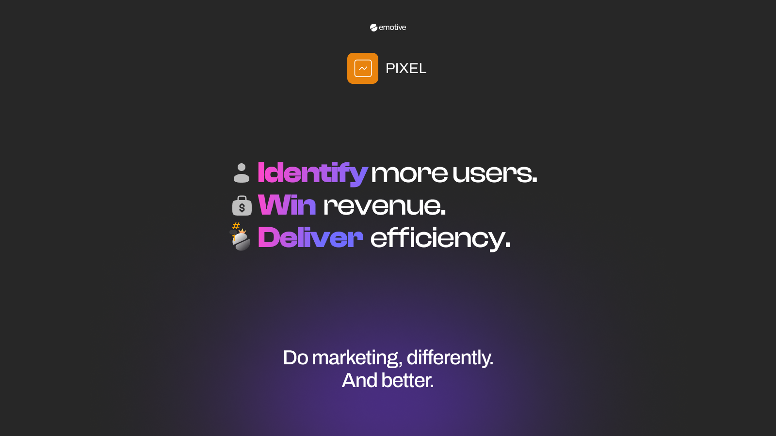 Identify more users. Win revenue. Deliver Efficiency.