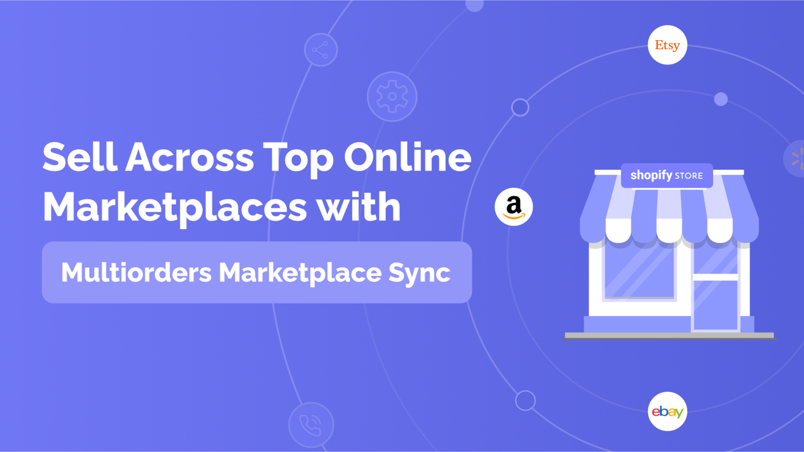 Verkaufen Sie auf den Top-Marktplätzen mit Multiorders Marketplace Sync