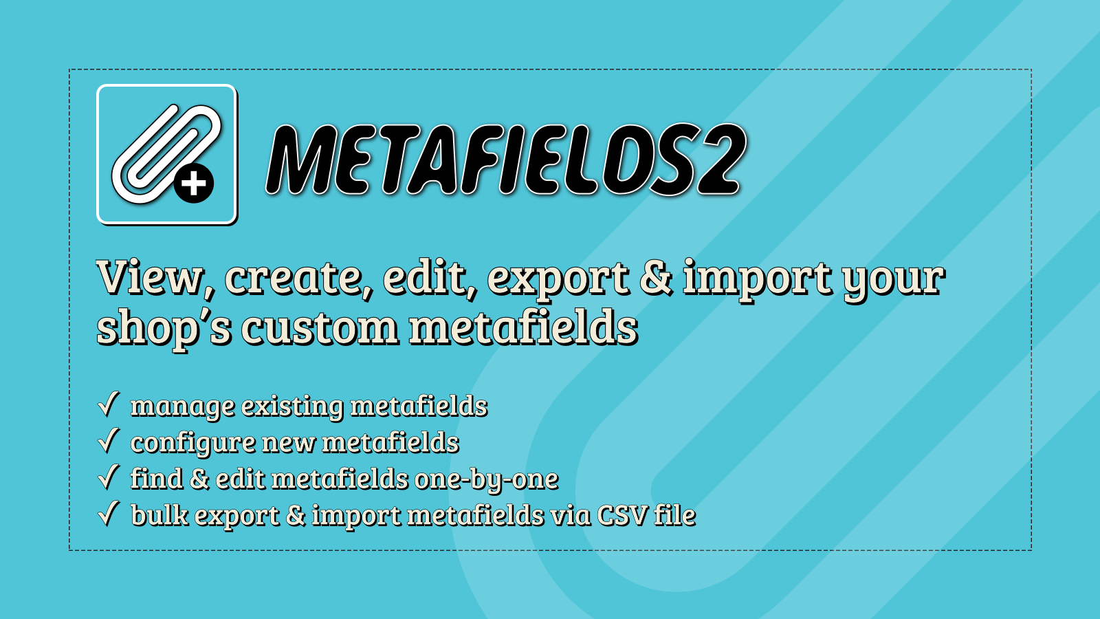 Metafields2 - Erstellen, bearbeiten, exportieren/importieren Sie Ihre benutzerdefinierten Metafelder