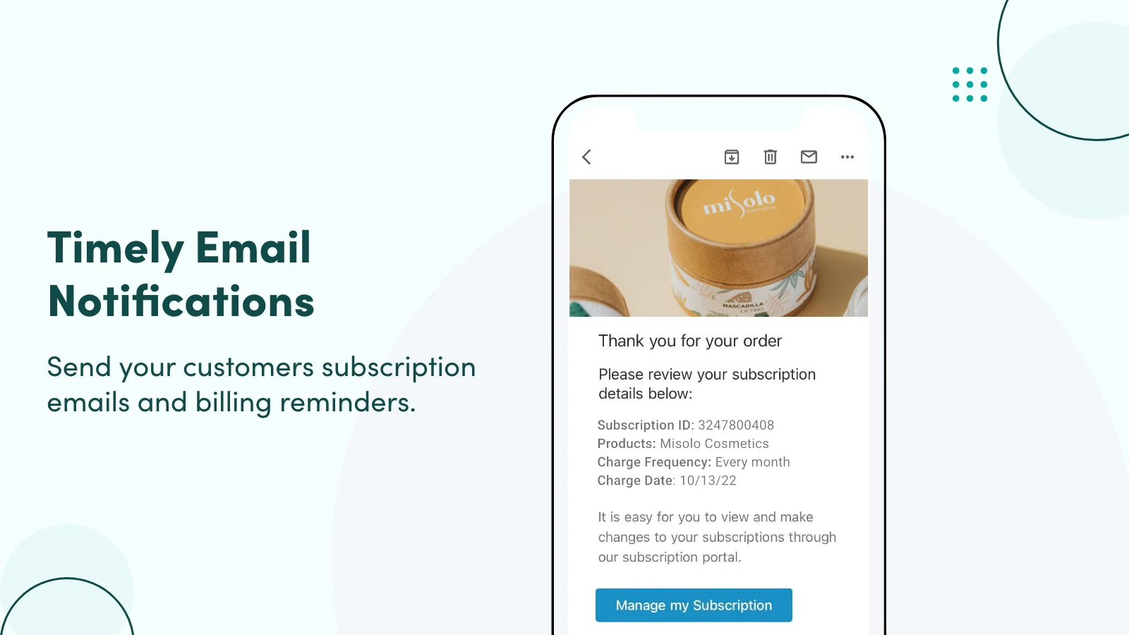 Send your customers subscription emails and billing reminders.