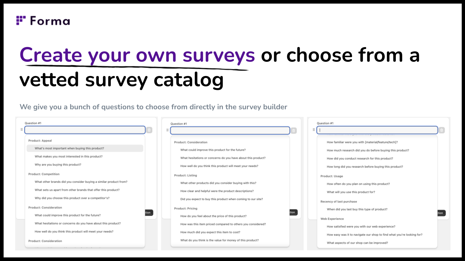 Choose from a vetted catalog of the best research questions 