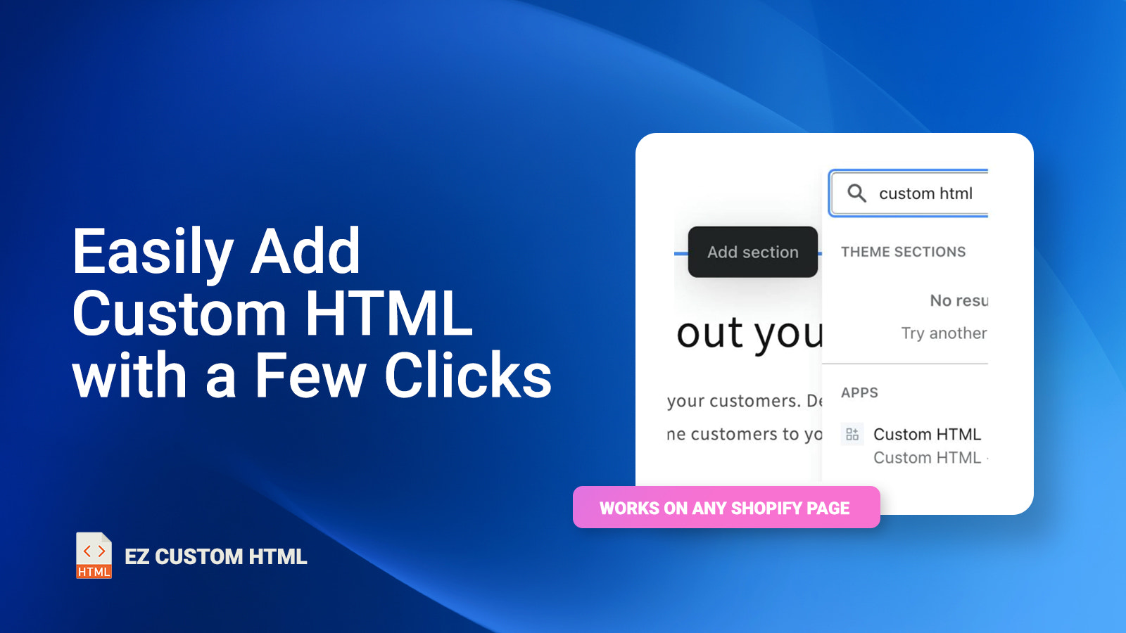 Easily add custom HTML section with a few clicks!