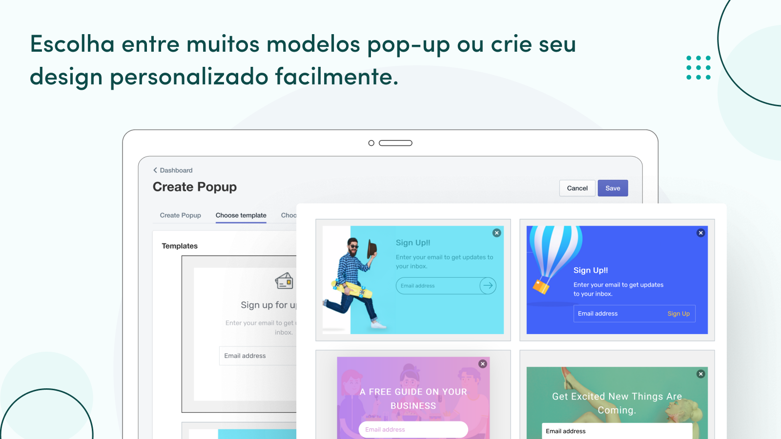 Escolha entre vários modelos de popups, ou personalize o seu.