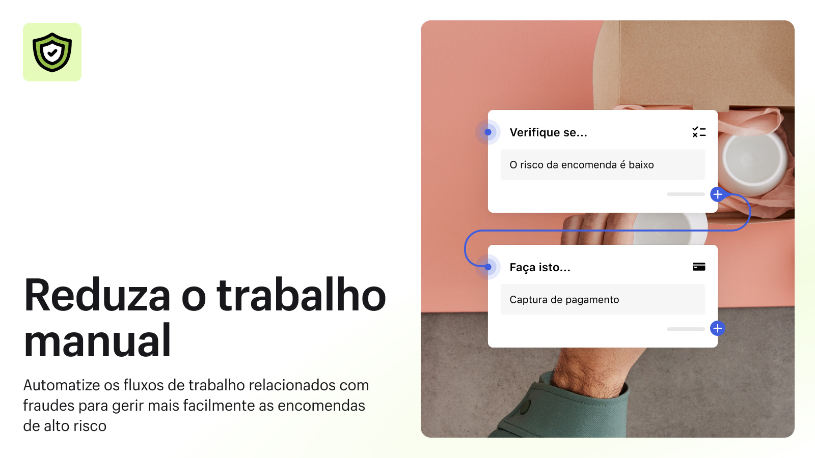 Automatize fluxos com fraudes e reduza o trabalho manual.