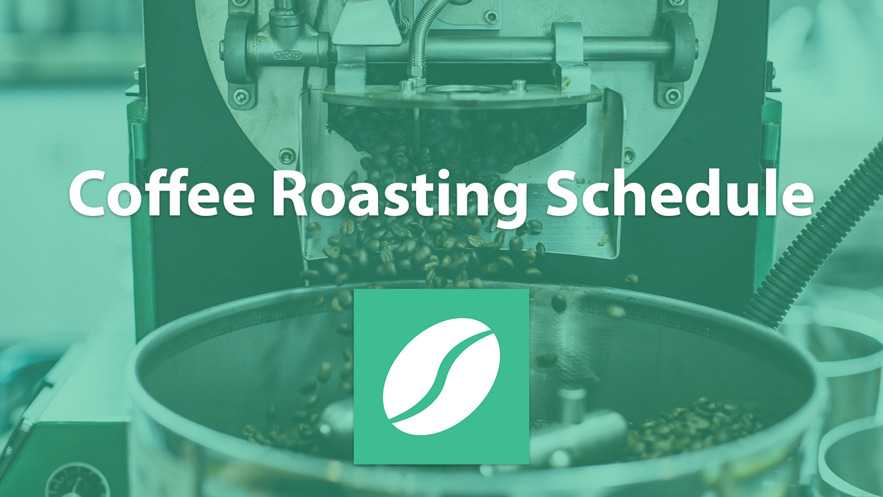 Coffee Roasting Schedule