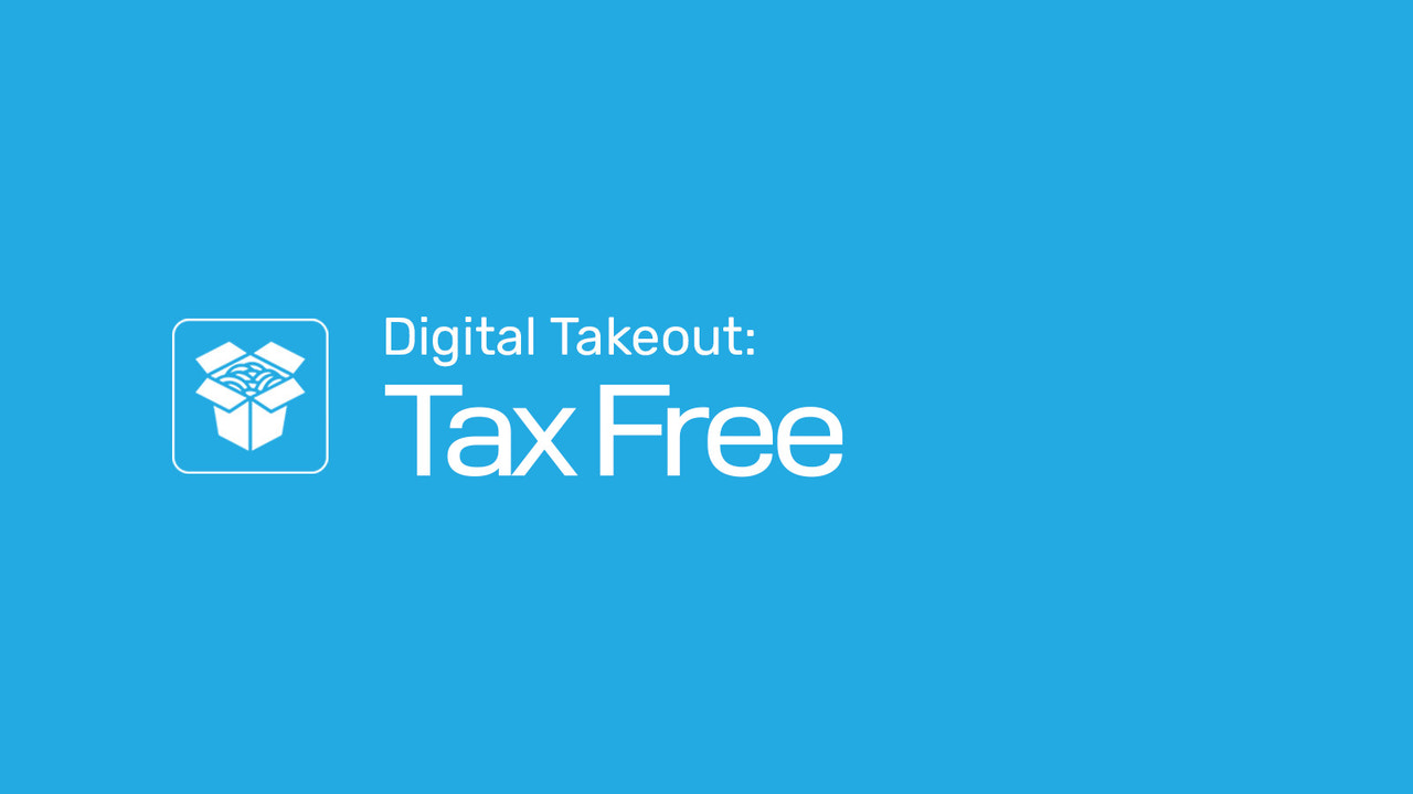 Digital Takeout: Tax Free