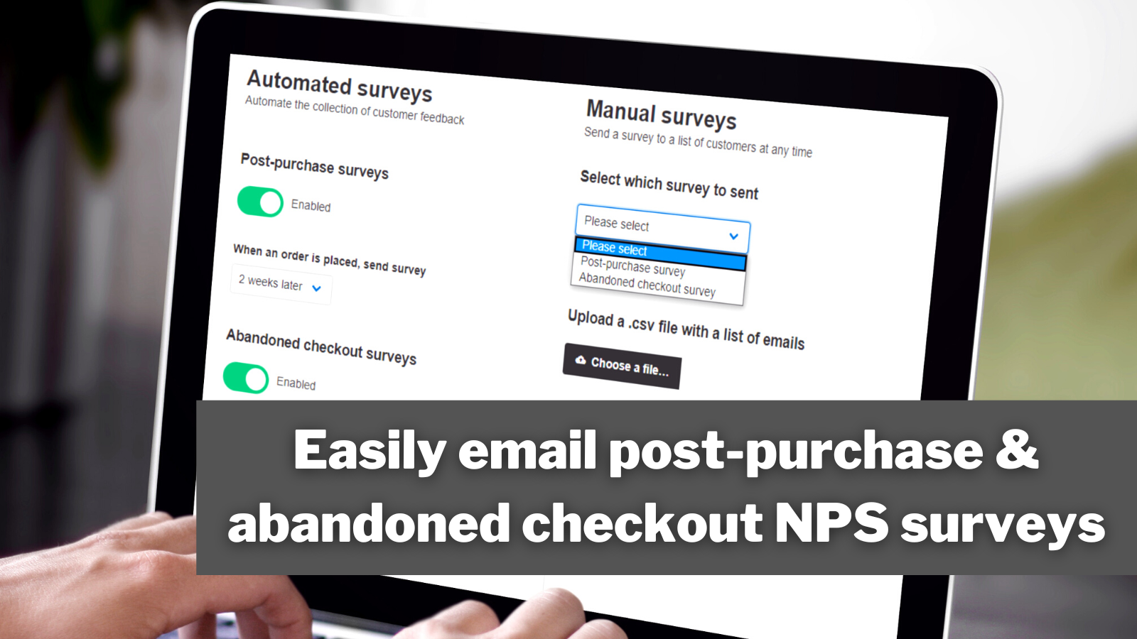 send NPS surveys for every purchase or abandoned cart