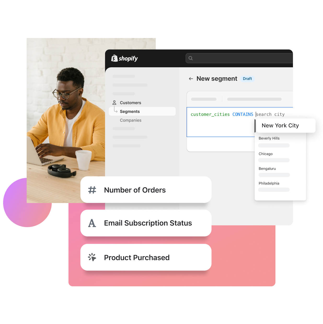 The customer segments section in the Shopify Admin displays filters for different segments such as location, number of orders, email subscription status, and product purchased. A merchant who's African American, wearing a yellow shirt, and typing on a laptop is shown working efficiently.